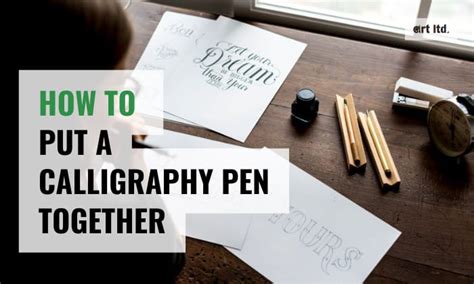 How to Put Together a Calligraphy Pen: A Comprehensive Guide